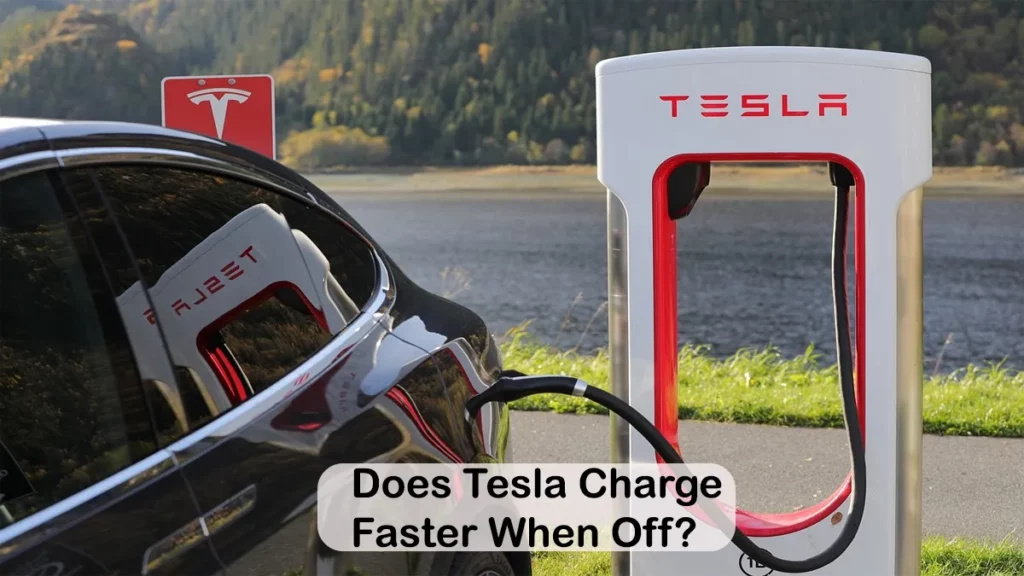 Does Tesla Charge Faster When Off